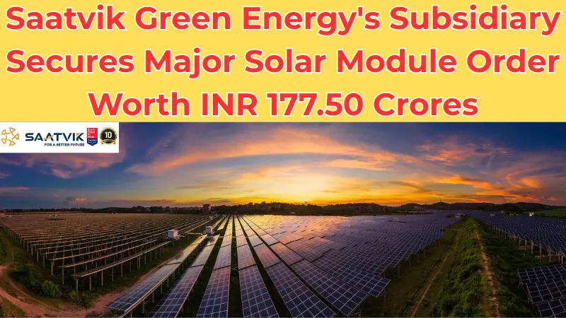 Saatvik Green Energy's Subsidiary Secures Major Solar Module Order Worth INR 177.50 Crores