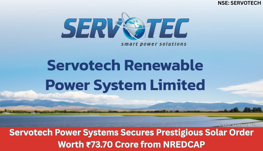 Servotech Power Systems Secures Prestigious Solar Order Worth ₹73.70 Crore from NREDCAP