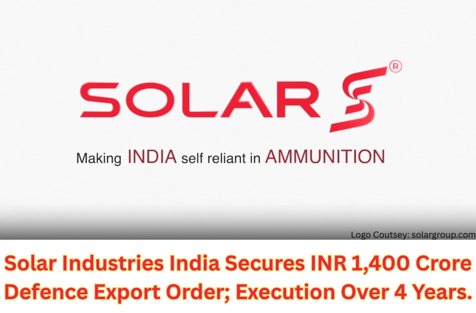 Solar Industries India Secures INR 1,400 Crore Defence Export Order Execution Over 4 Years.